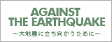 AGAINST THE EARTHQUAKE