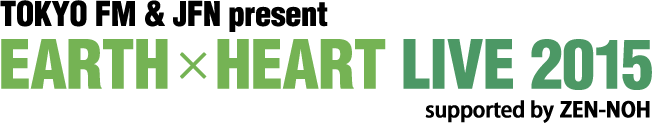 TOKYO FM & JFN present EARTH x HEART LIVE 2015 supported by ZEN-NOH