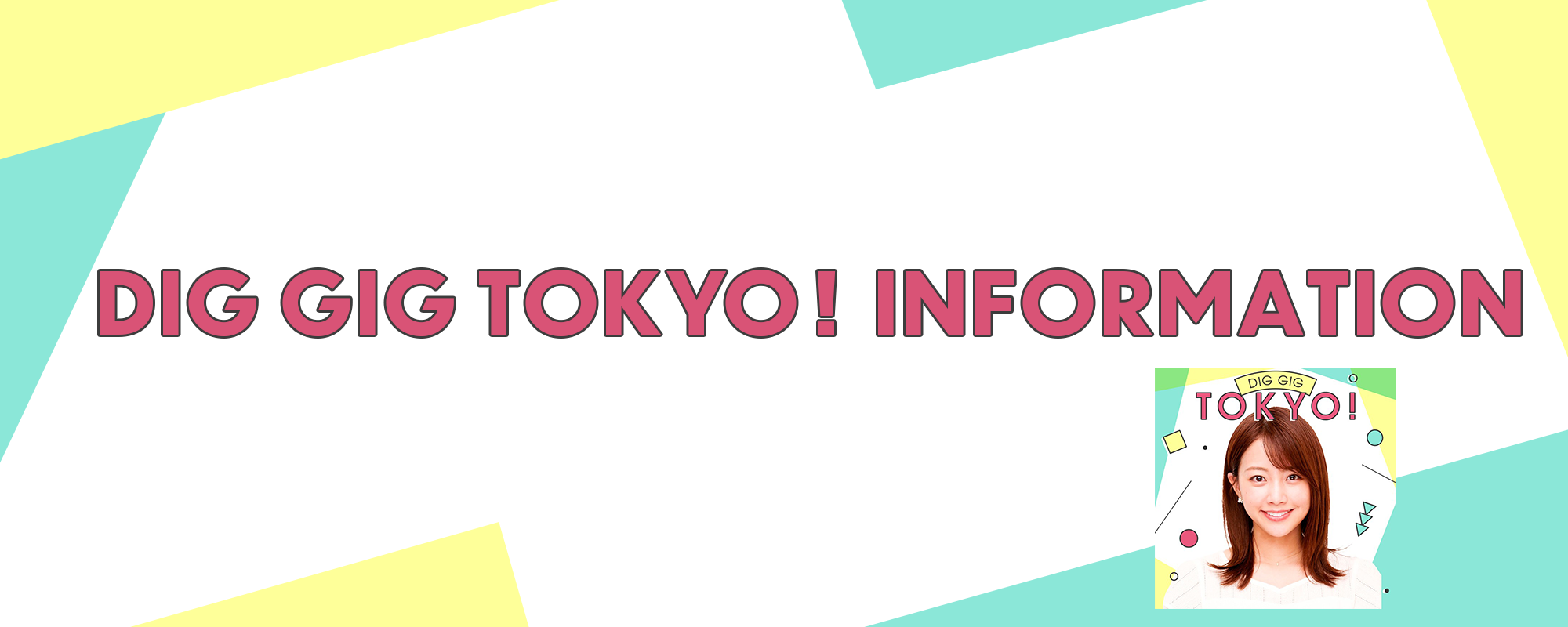 DIG GIG TOKYO! INFORMATION