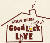 KIRIN BEER "Good Luck" LIVE