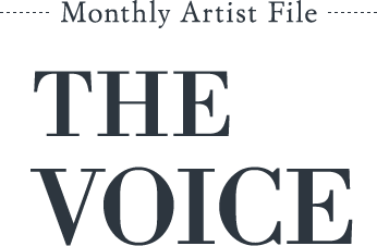 Monthly Artist File -THE VOICE-